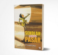 Image of Sekolah Bukan Pasar : catatan otokritik seorang guru